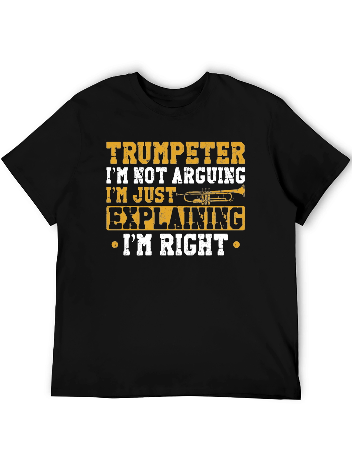 Trumpeter Im Not Arguing T-Shirt