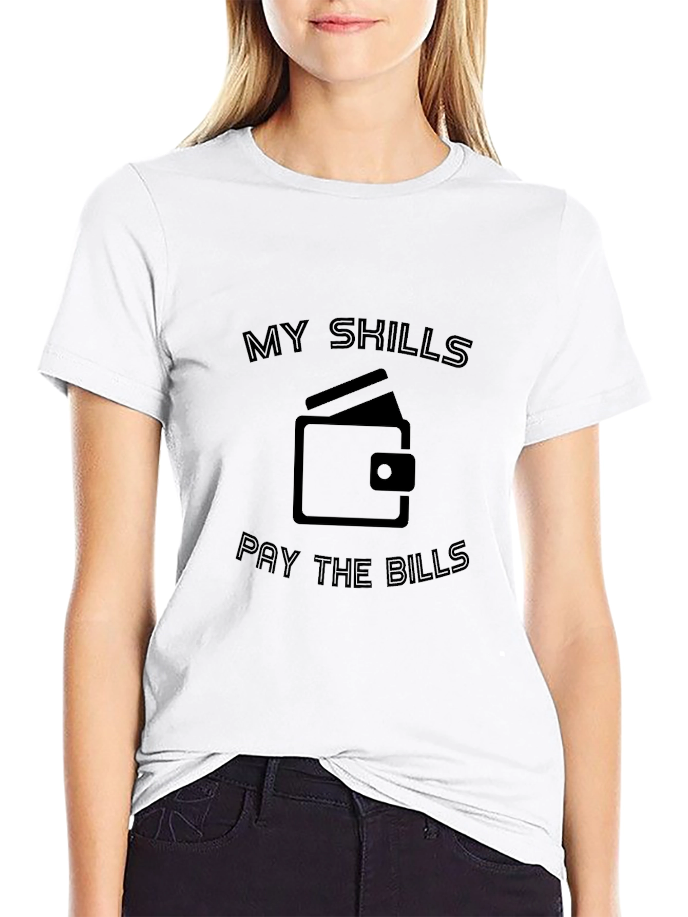 My Skills Pay The Bills T-Shirt