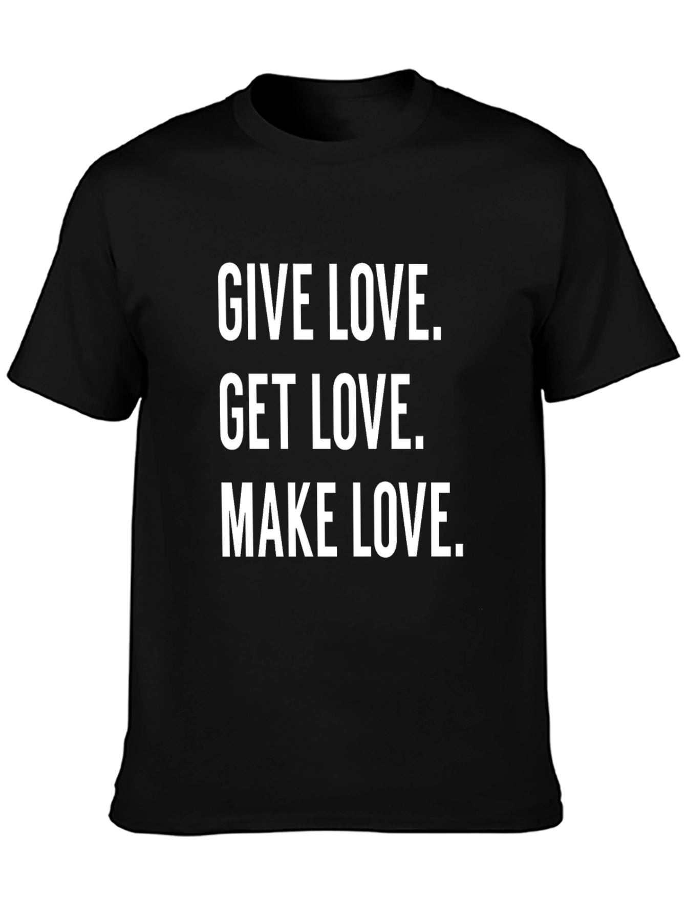 Give Love Get Love Make Love Graphic Tee