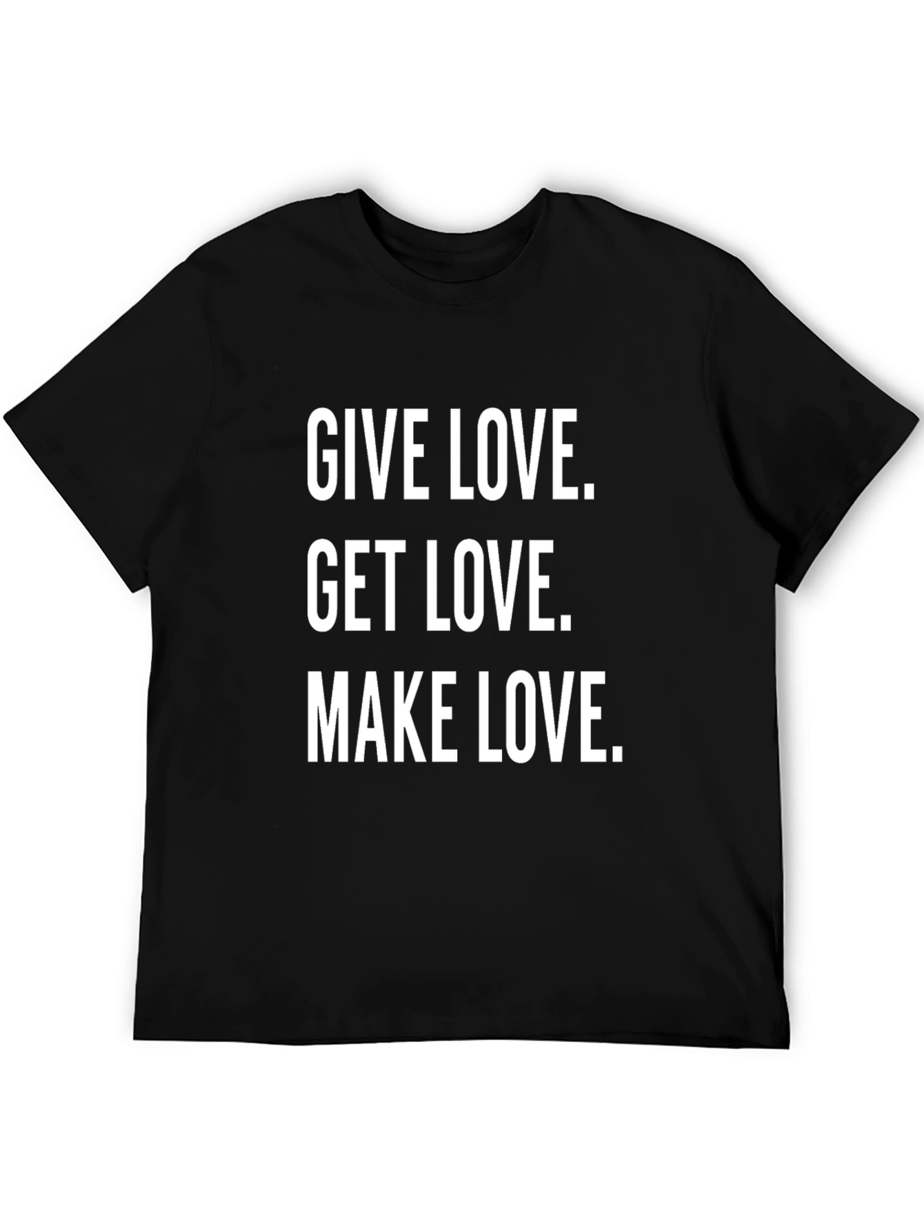 Give Love Get Love Make Love Graphic Tee