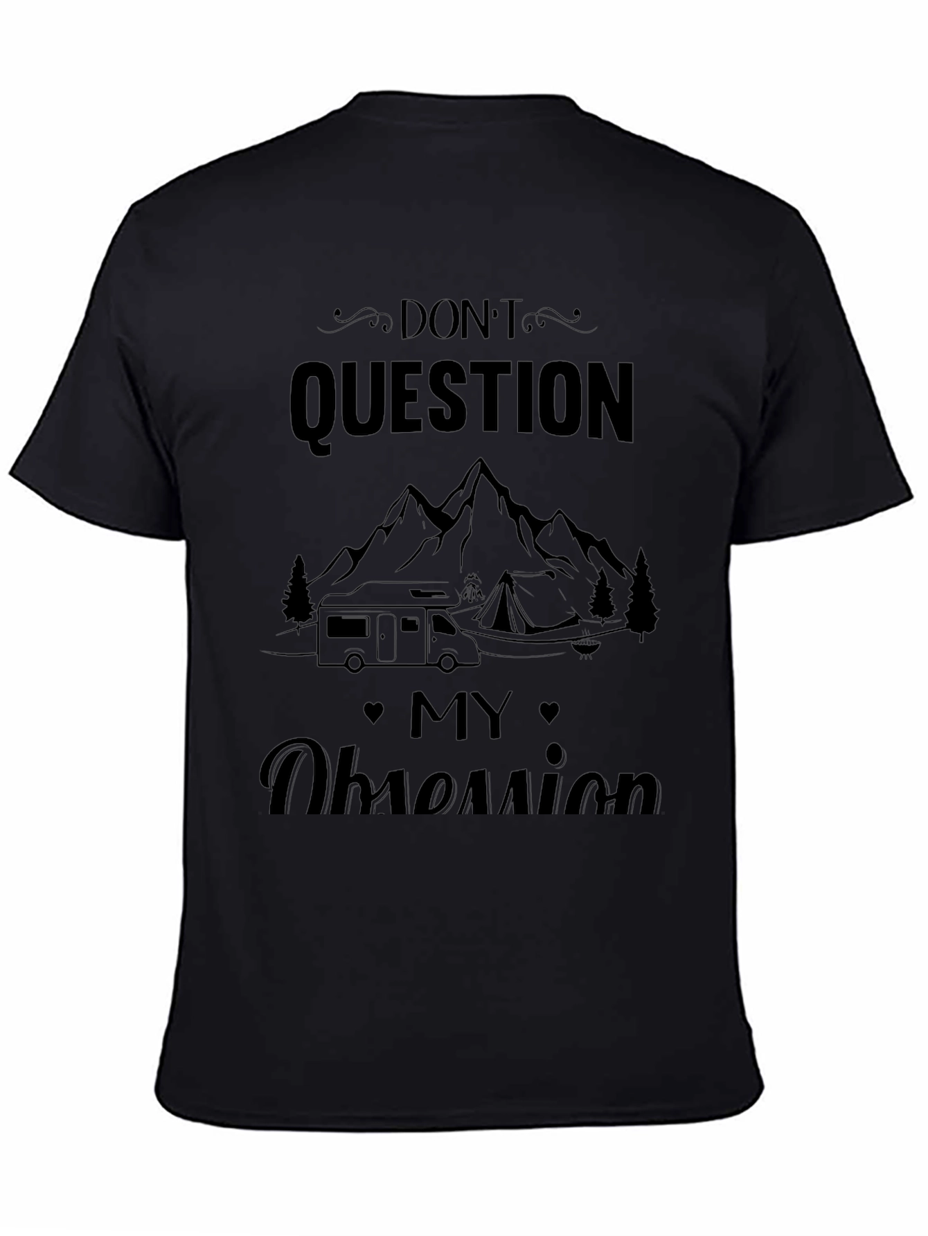 Dont Question My Obsession Camping T-Shirt