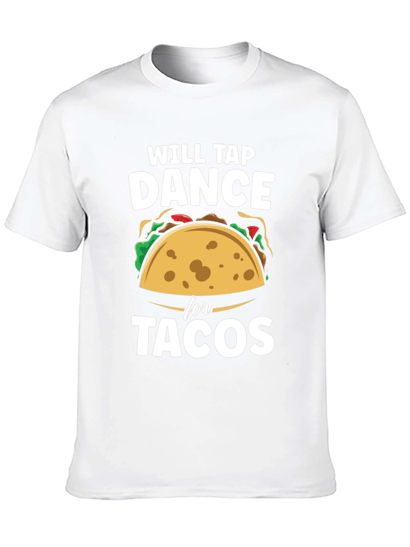 Will Tap Dance for Tacos Funny Graphic T-Shirt