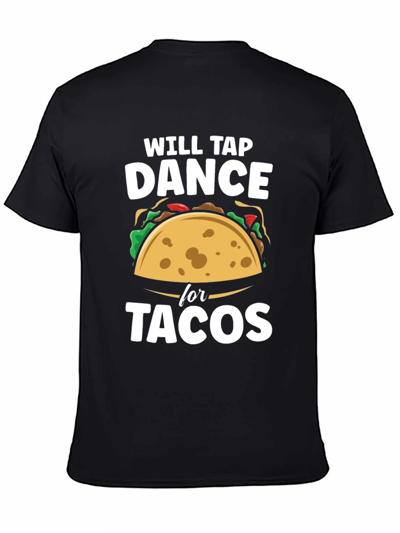 Will Tap Dance for Tacos Funny Graphic T-Shirt