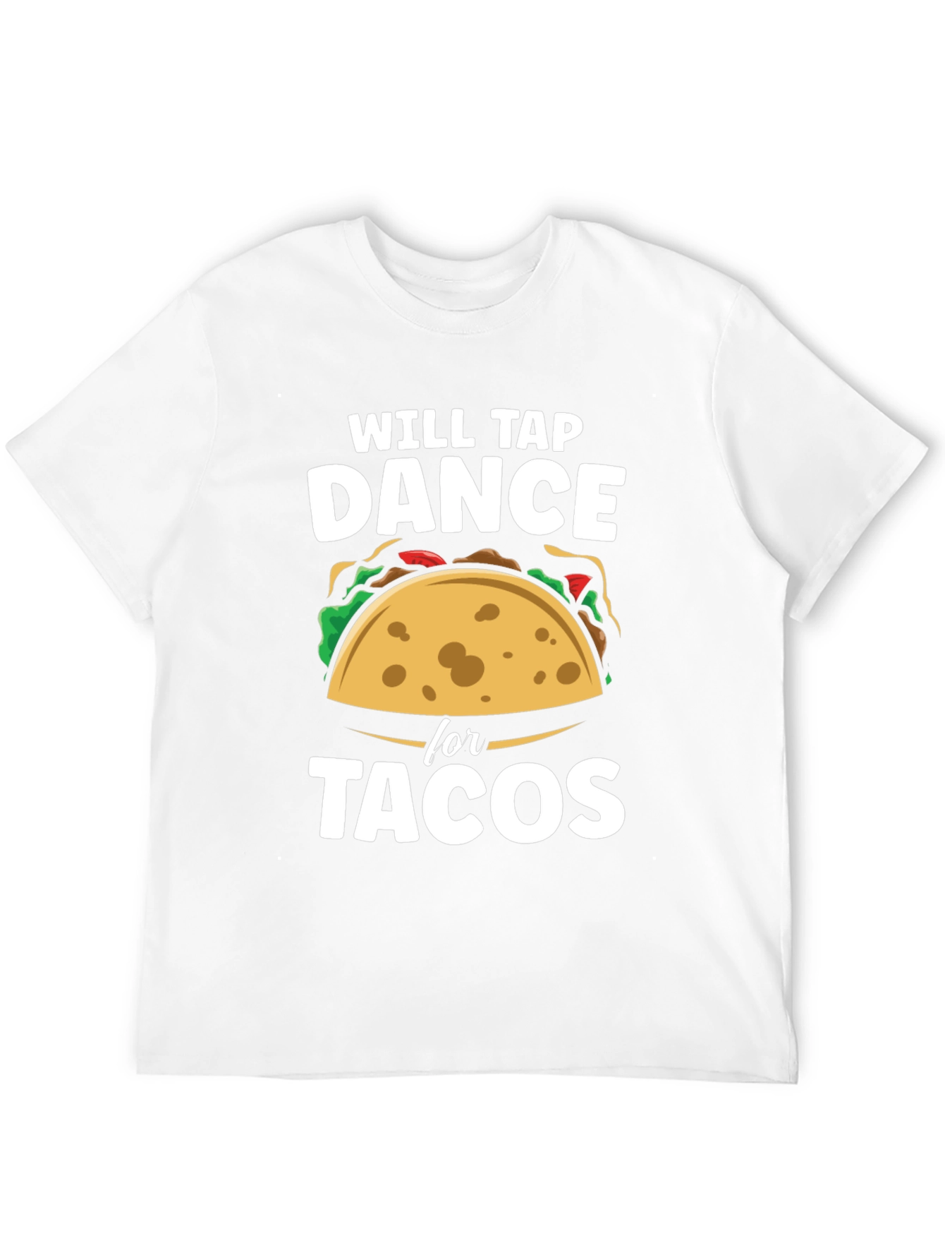 Will Tap Dance for Tacos Funny Graphic T-Shirt