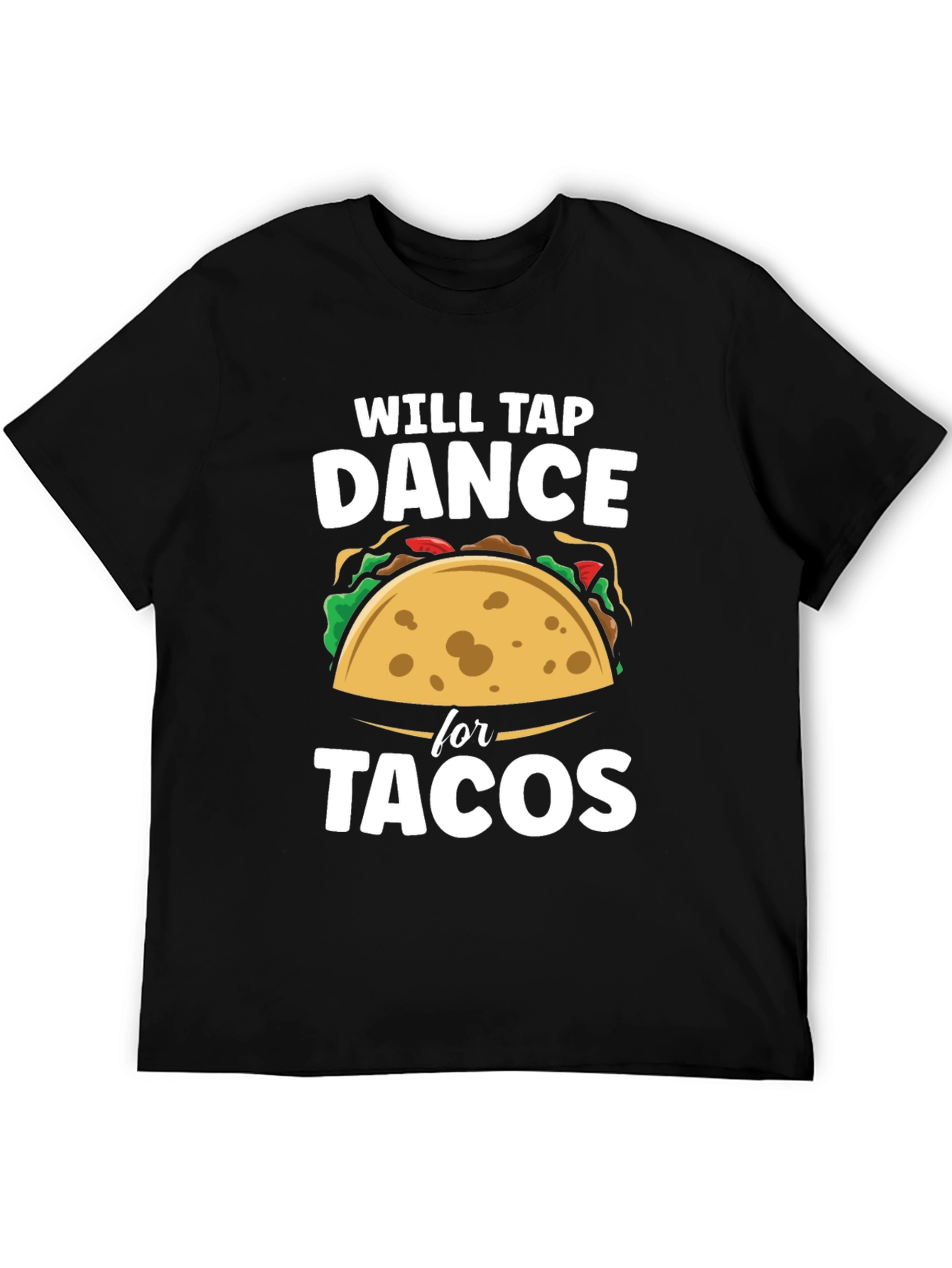 Will Tap Dance for Tacos Funny Graphic T-Shirt