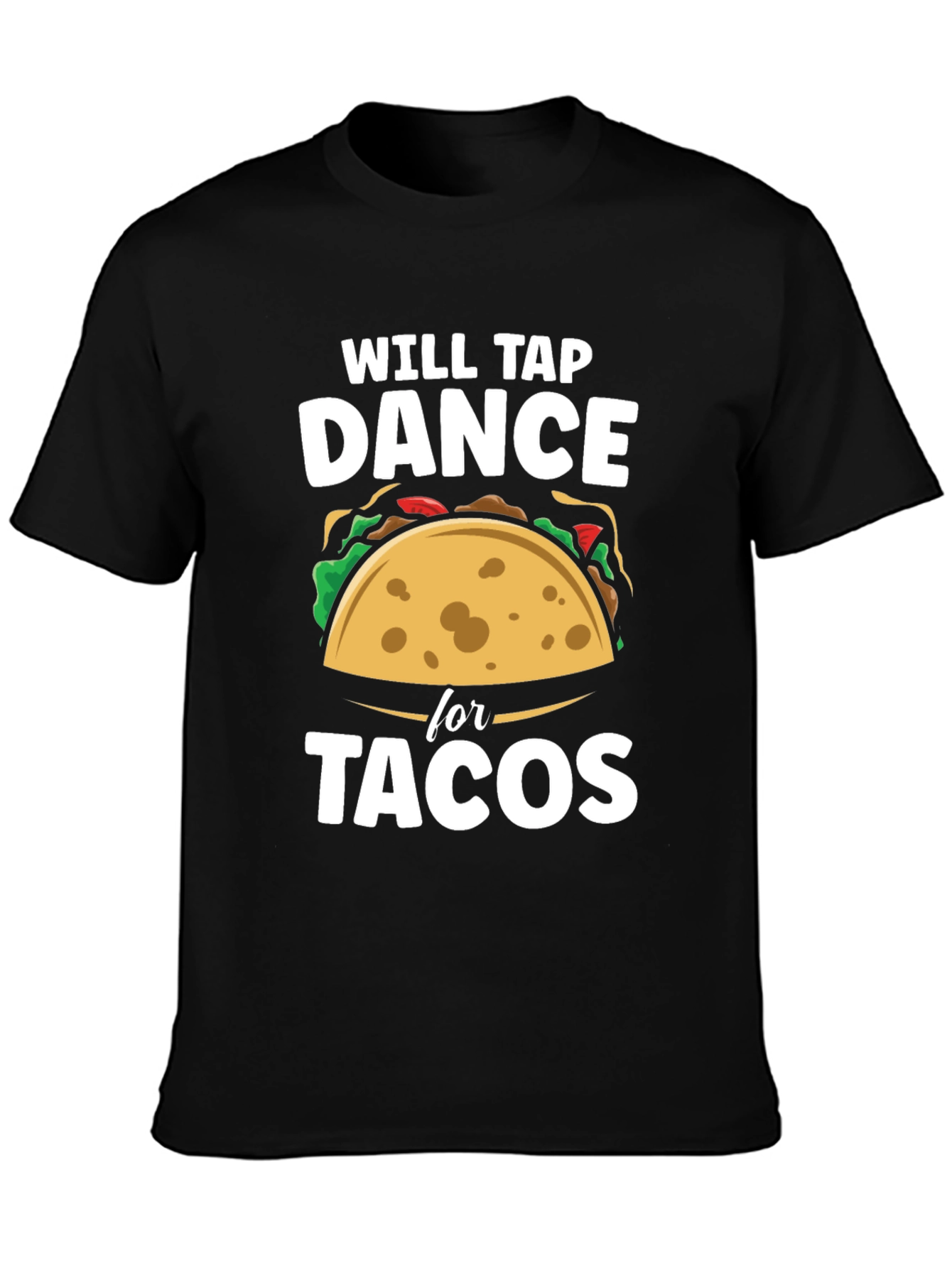 Will Tap Dance for Tacos Funny Graphic T-Shirt