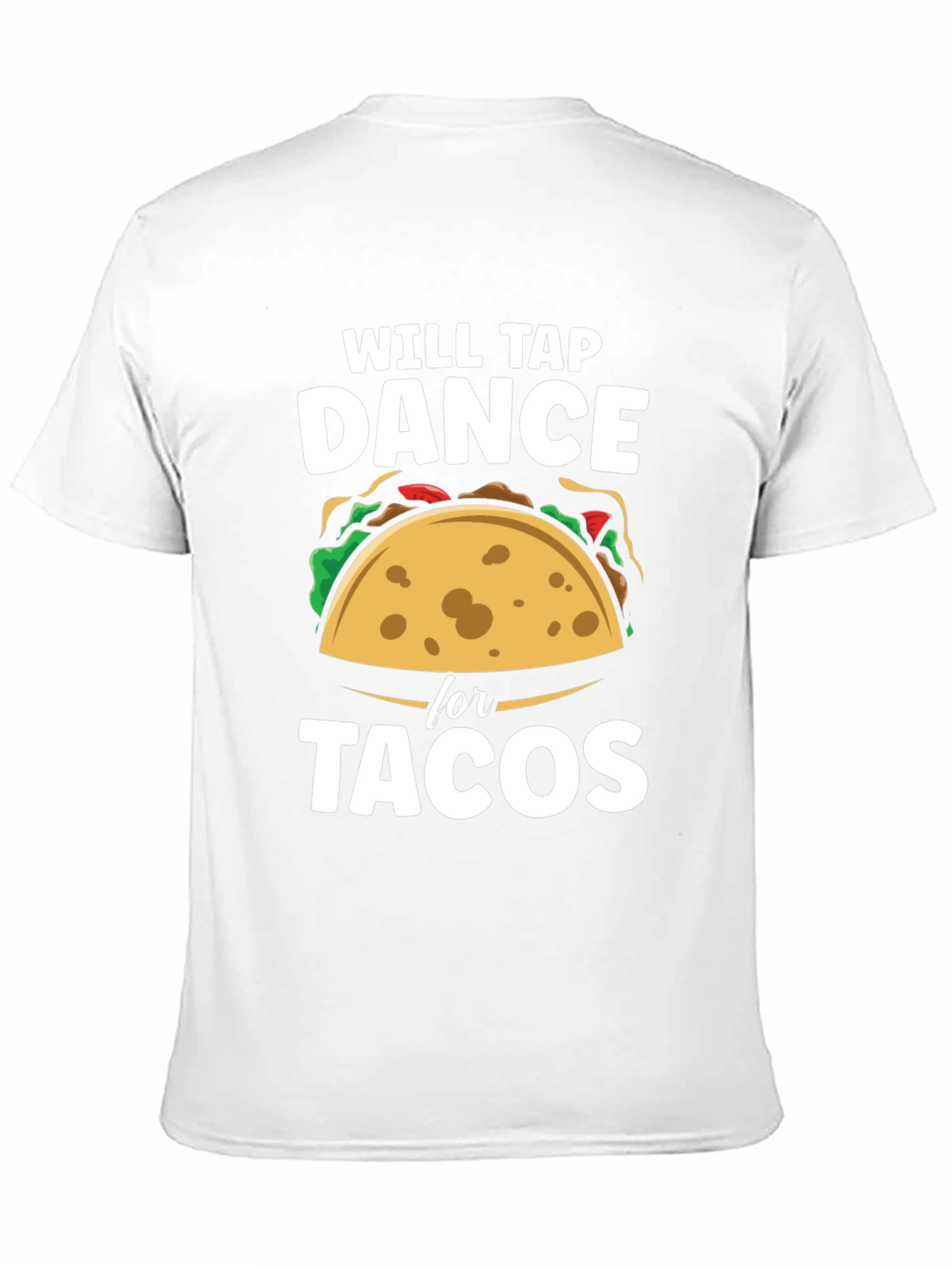 Will Tap Dance for Tacos Funny Graphic T-Shirt