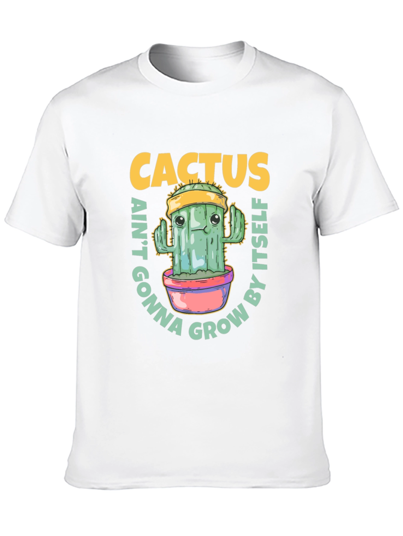 Cactus Aint Gonna Grow By Itself T-Shirt