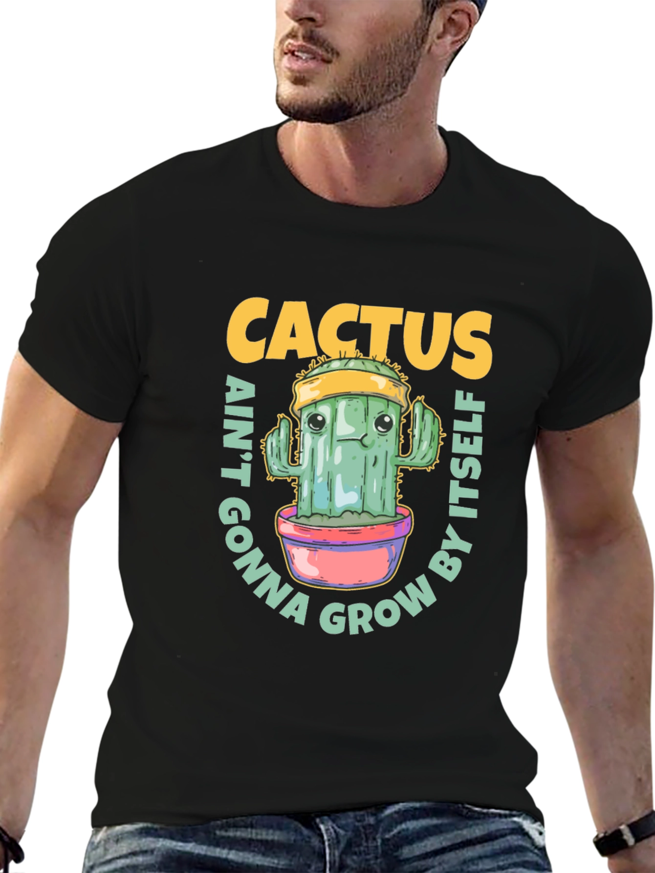 Cactus Aint Gonna Grow By Itself T-Shirt