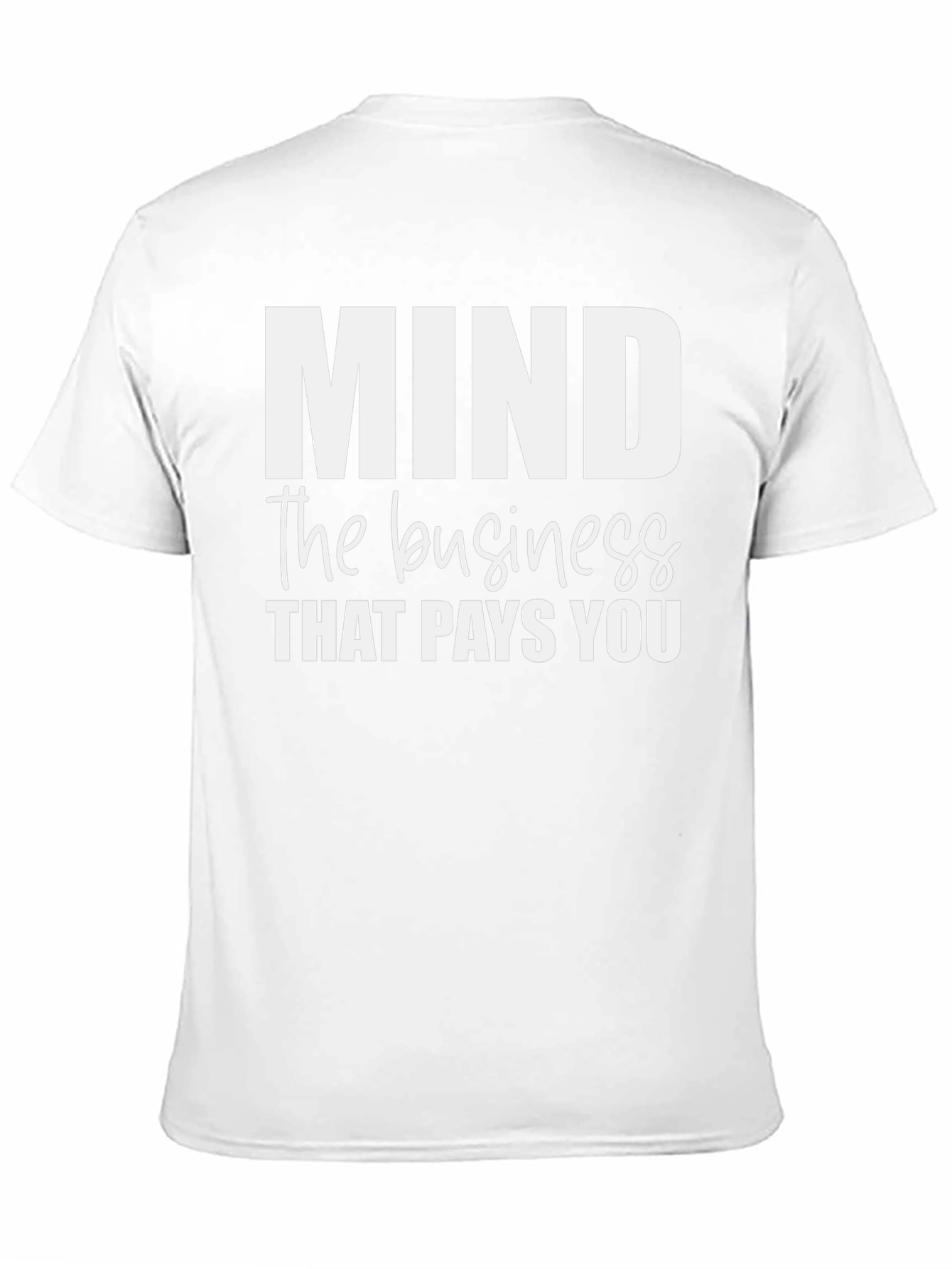 Mind the Business That Pays You - Black T-Shirt
