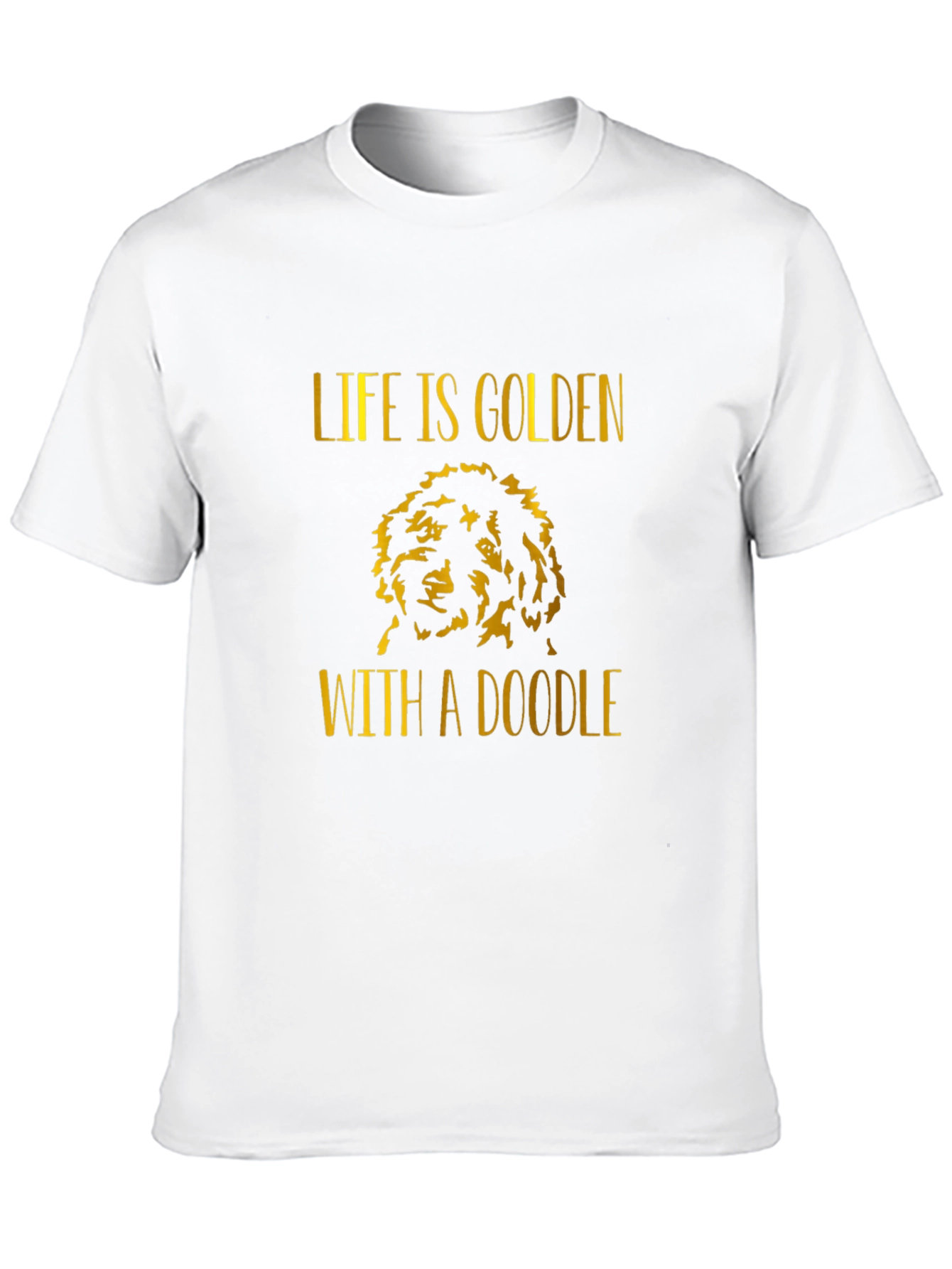Life is Golden with a Doodle T-Shirt