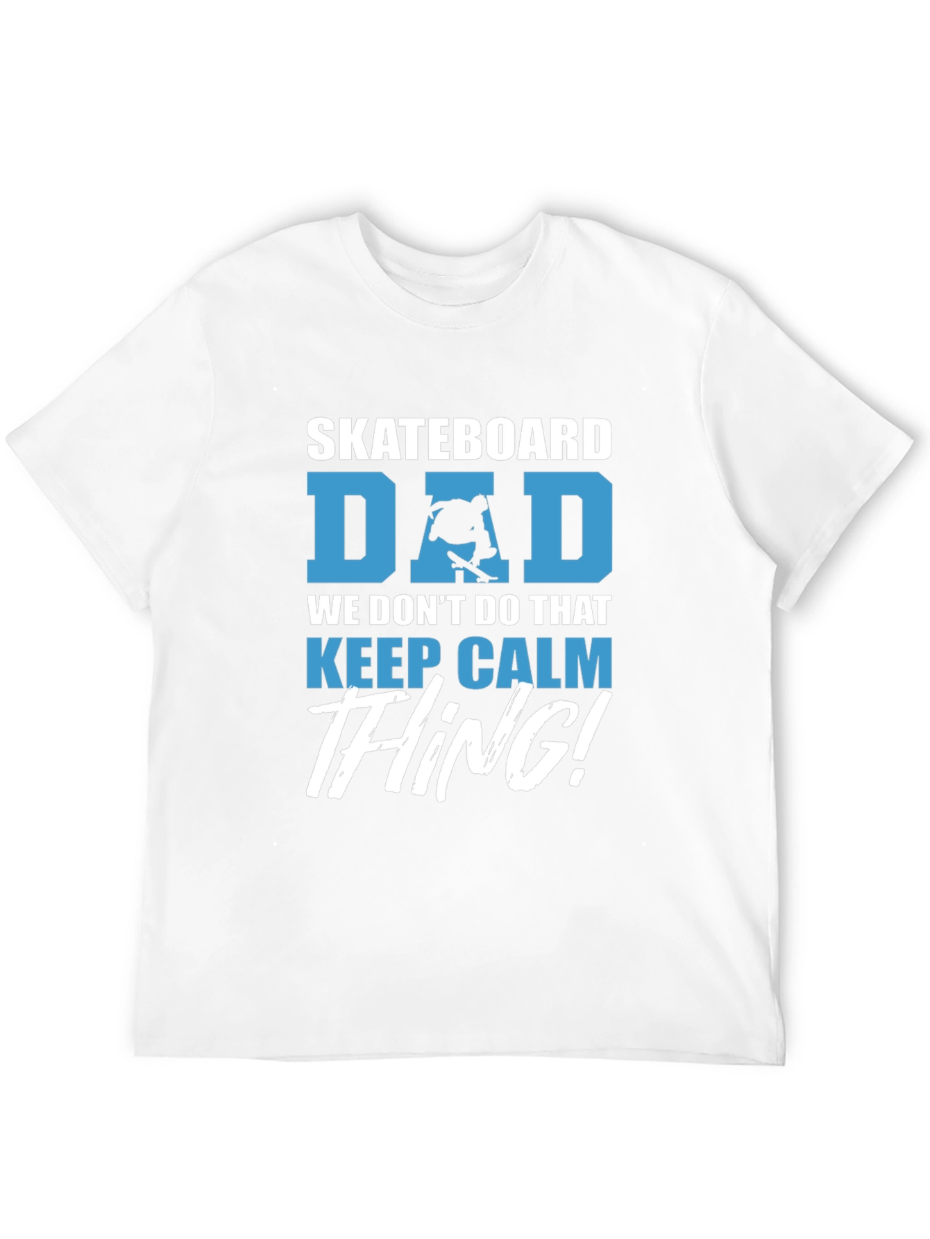 Skateboard Dad Graphic Tee - Keep Calm Thing!