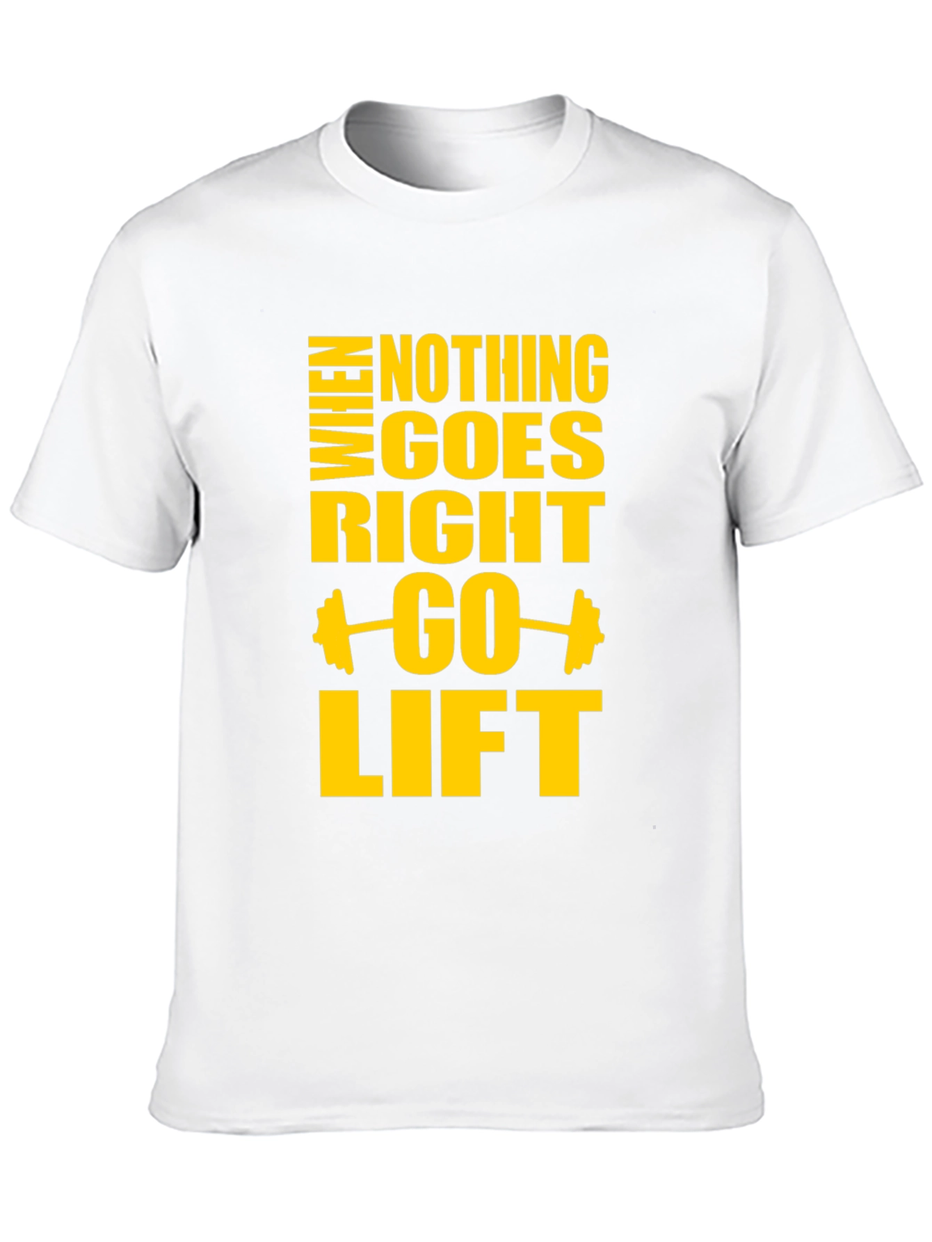 Motivational Gym T-Shirt: When Nothing Goes Right Go Lift