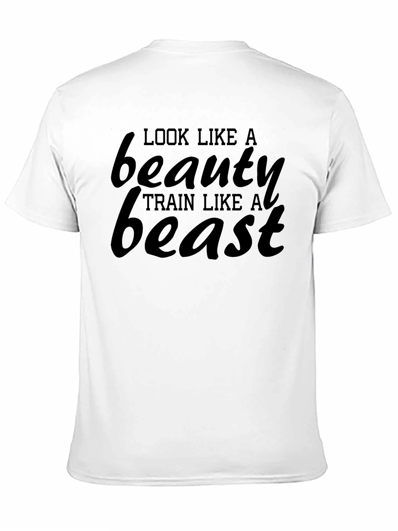 Look Like a Beauty Train Like a Beast T-Shirt