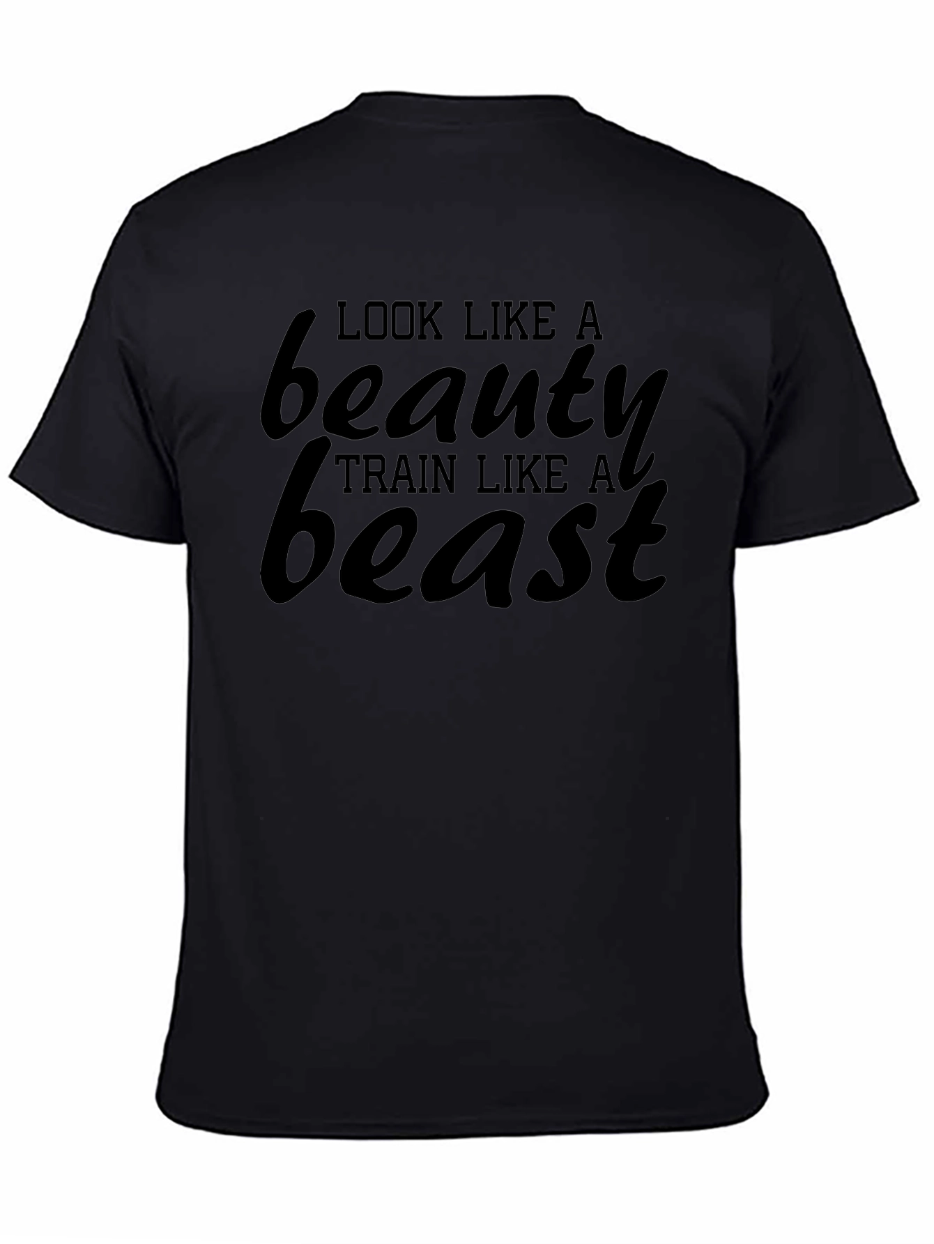 Look Like a Beauty Train Like a Beast T-Shirt