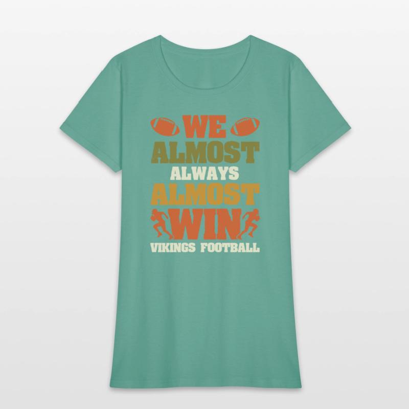 We Almost Always Almost Win Vikings Football