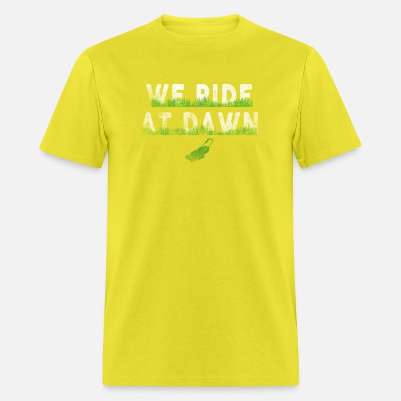 We Ride At Dawn Dad Lawn Mower Make Laugh Day Yard