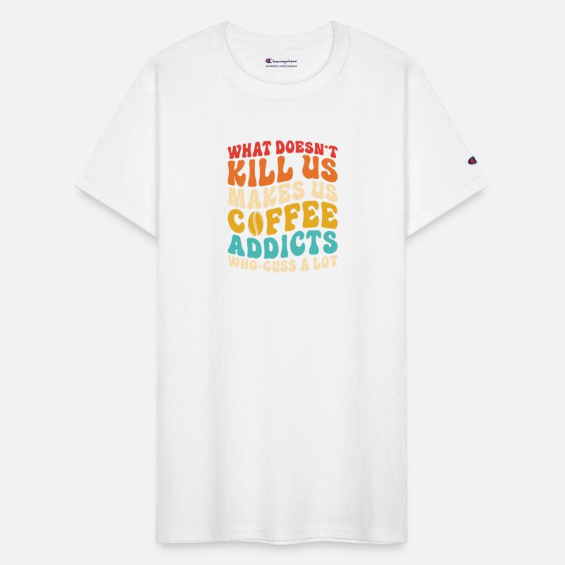 What Doesn't K!ll Us Makes Us Coffee Addicts