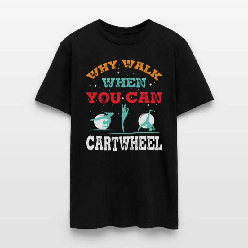 Why Walk When You Can Cartwheel Tumbling Funny Gir