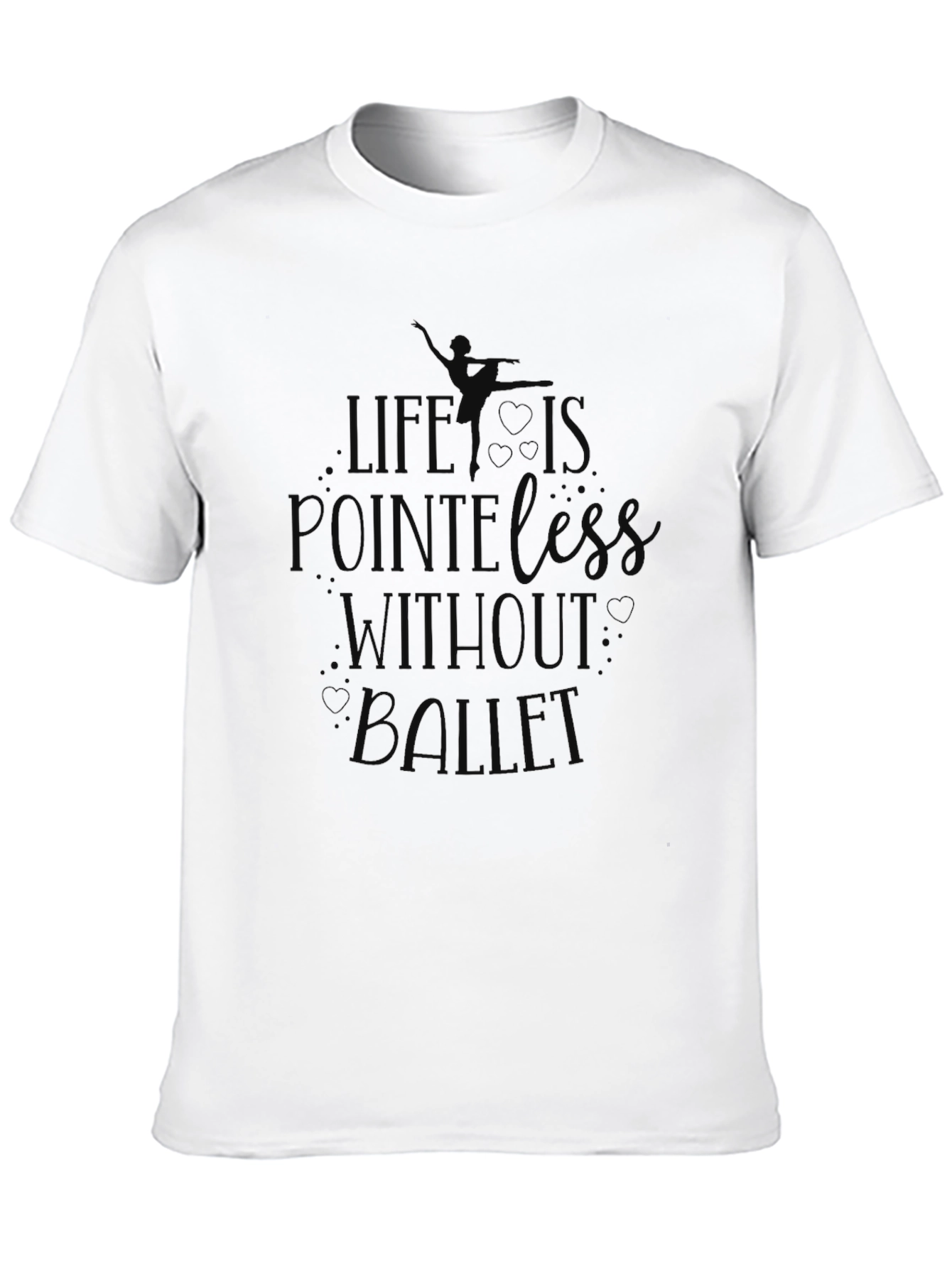 Life is Pointeless Without Ballet - Black T-Shirt