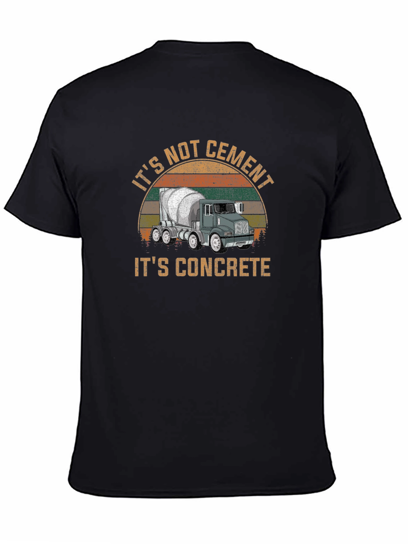Its Not Cement Its Concrete T-Shirt