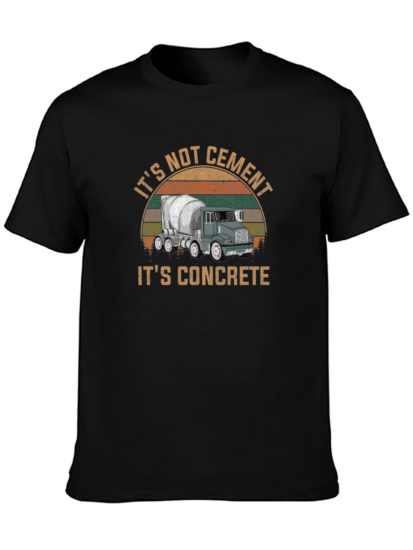Its Not Cement Its Concrete T-Shirt