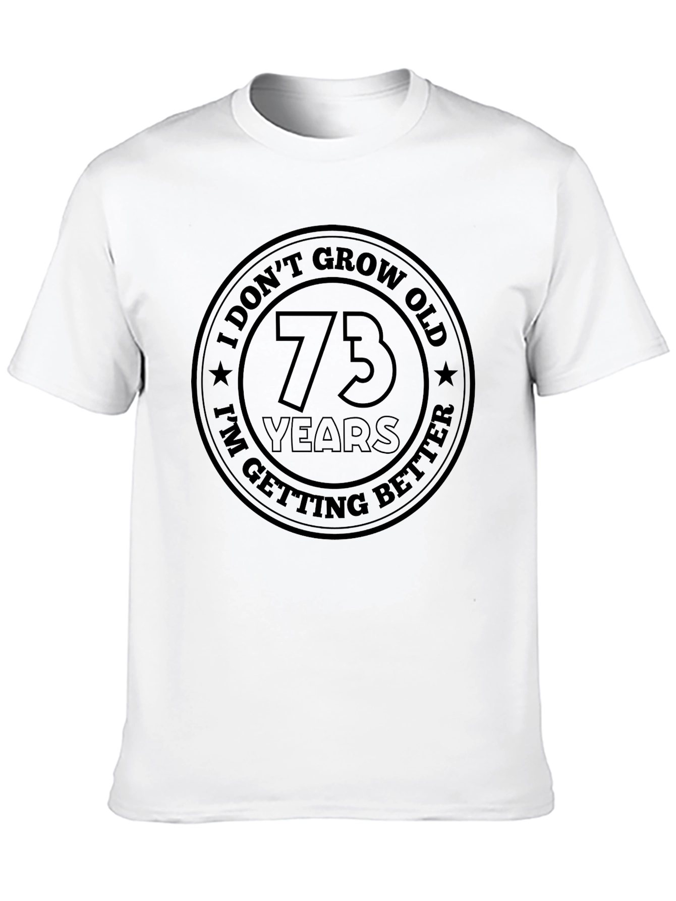 73 Years I Dont Grow Old T-Shirt