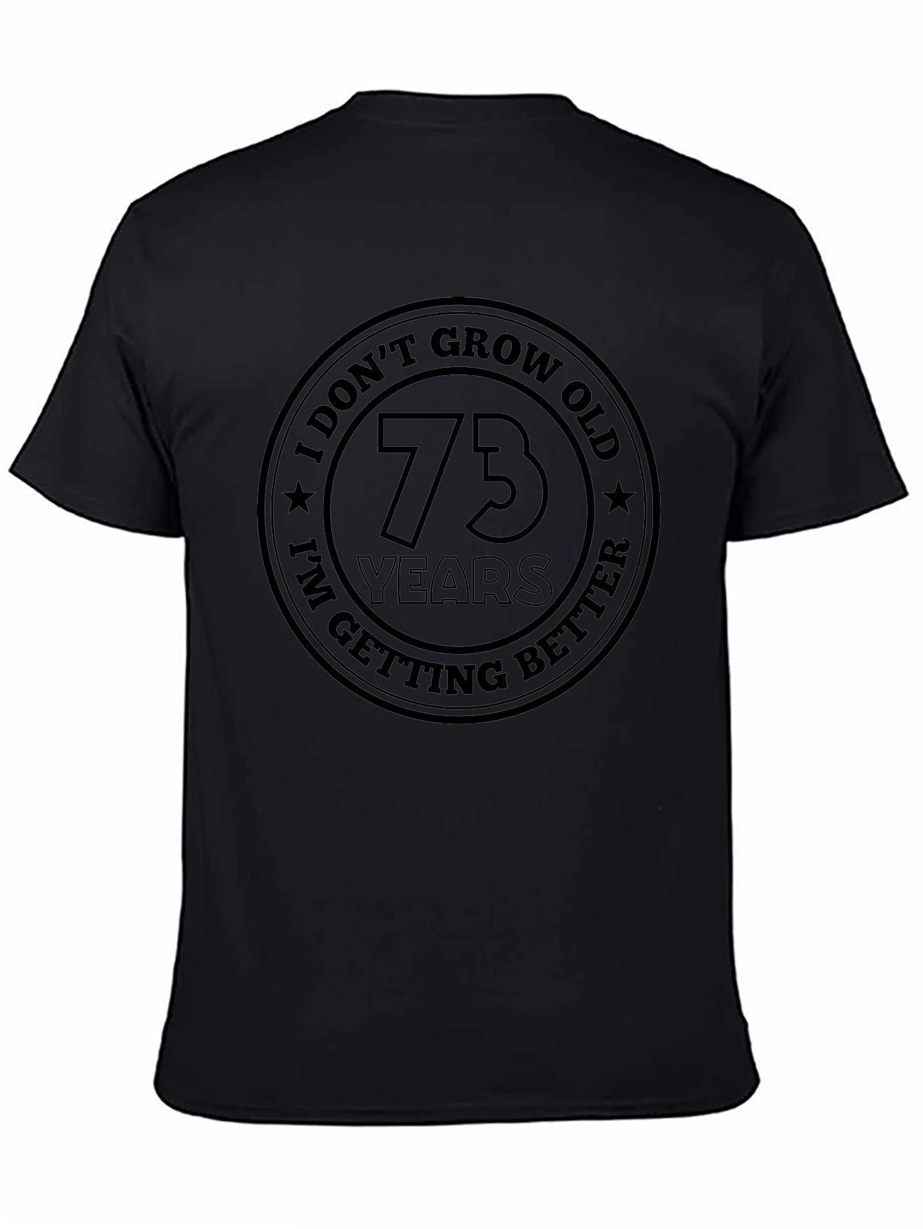 73 Years I Dont Grow Old T-Shirt