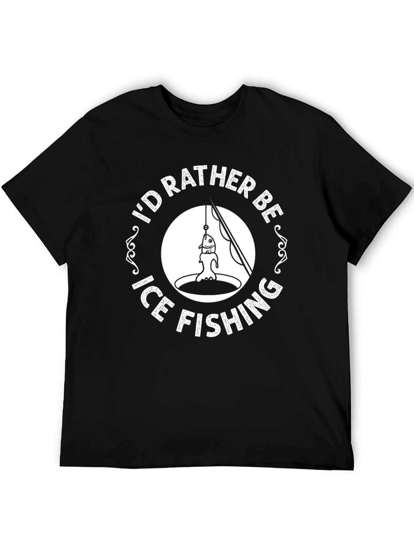 Ice Fishing T-Shirt - Id Rather Be Ice Fishing