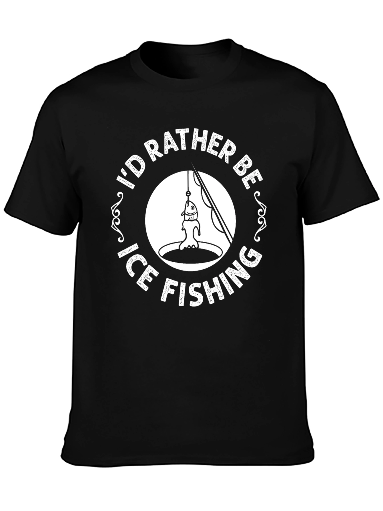 Ice Fishing T-Shirt - Id Rather Be Ice Fishing