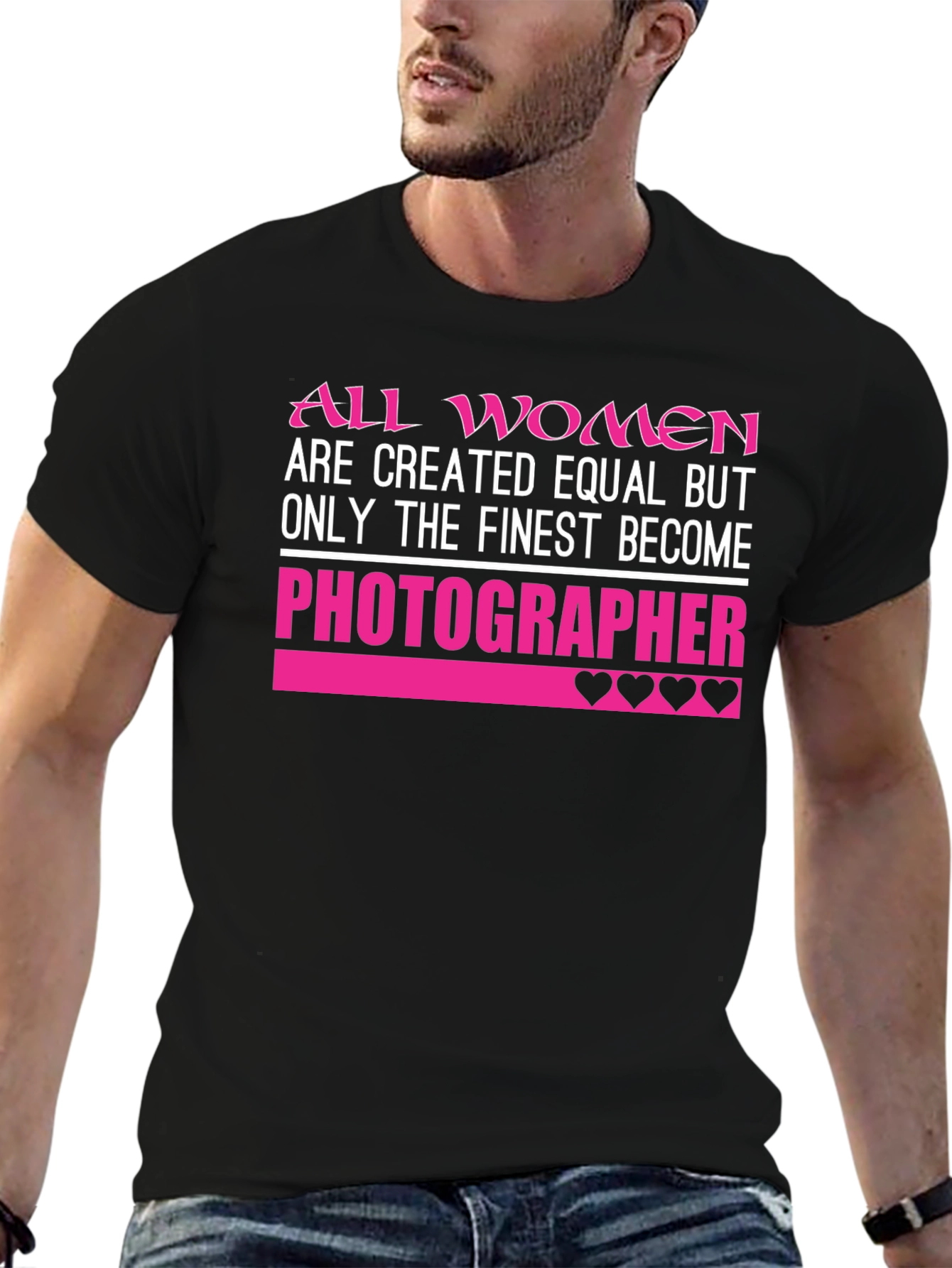 Photographer T-Shirt: All Women Are Created Equal
