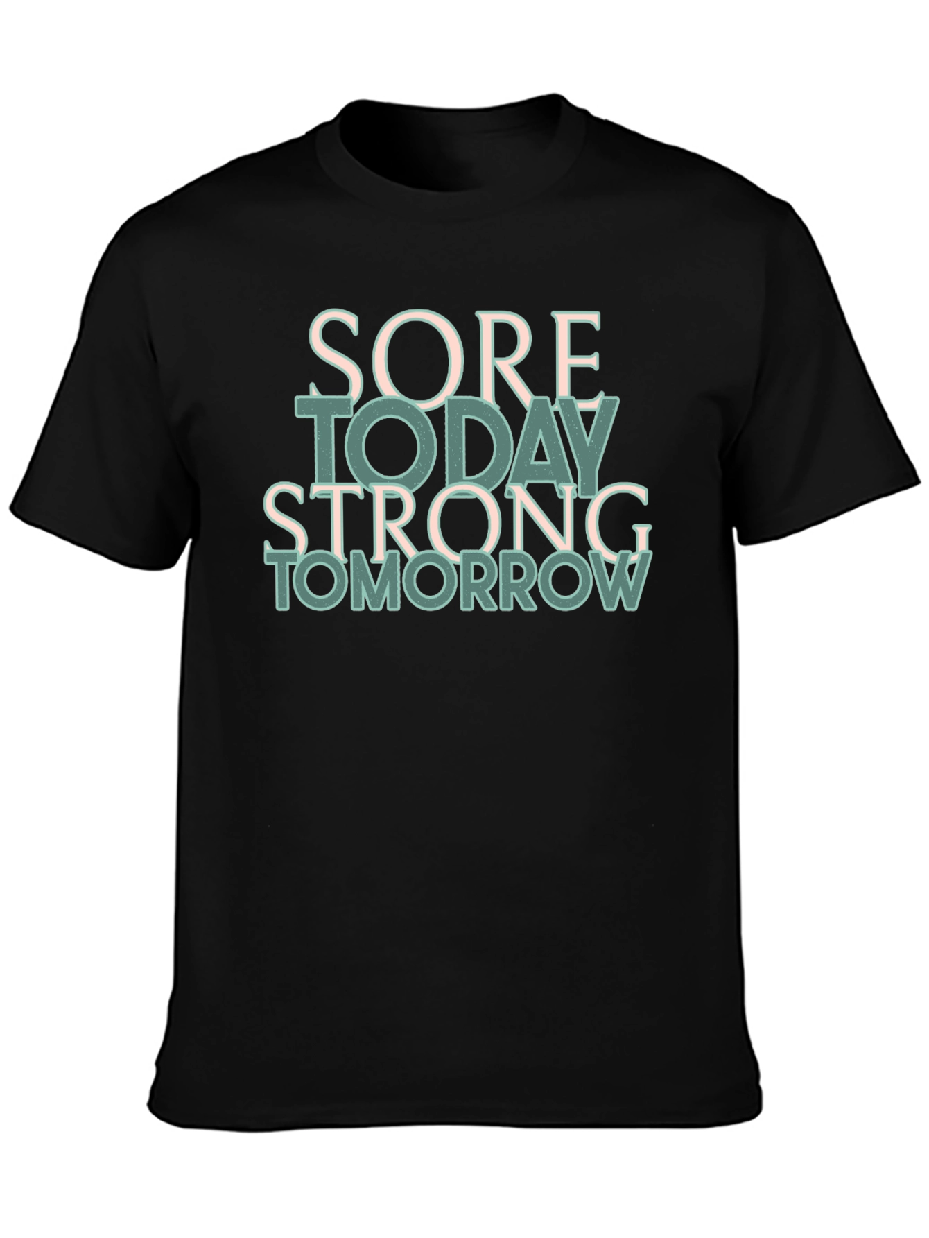 Sore Today Strong Tomorrow Black T-Shirt