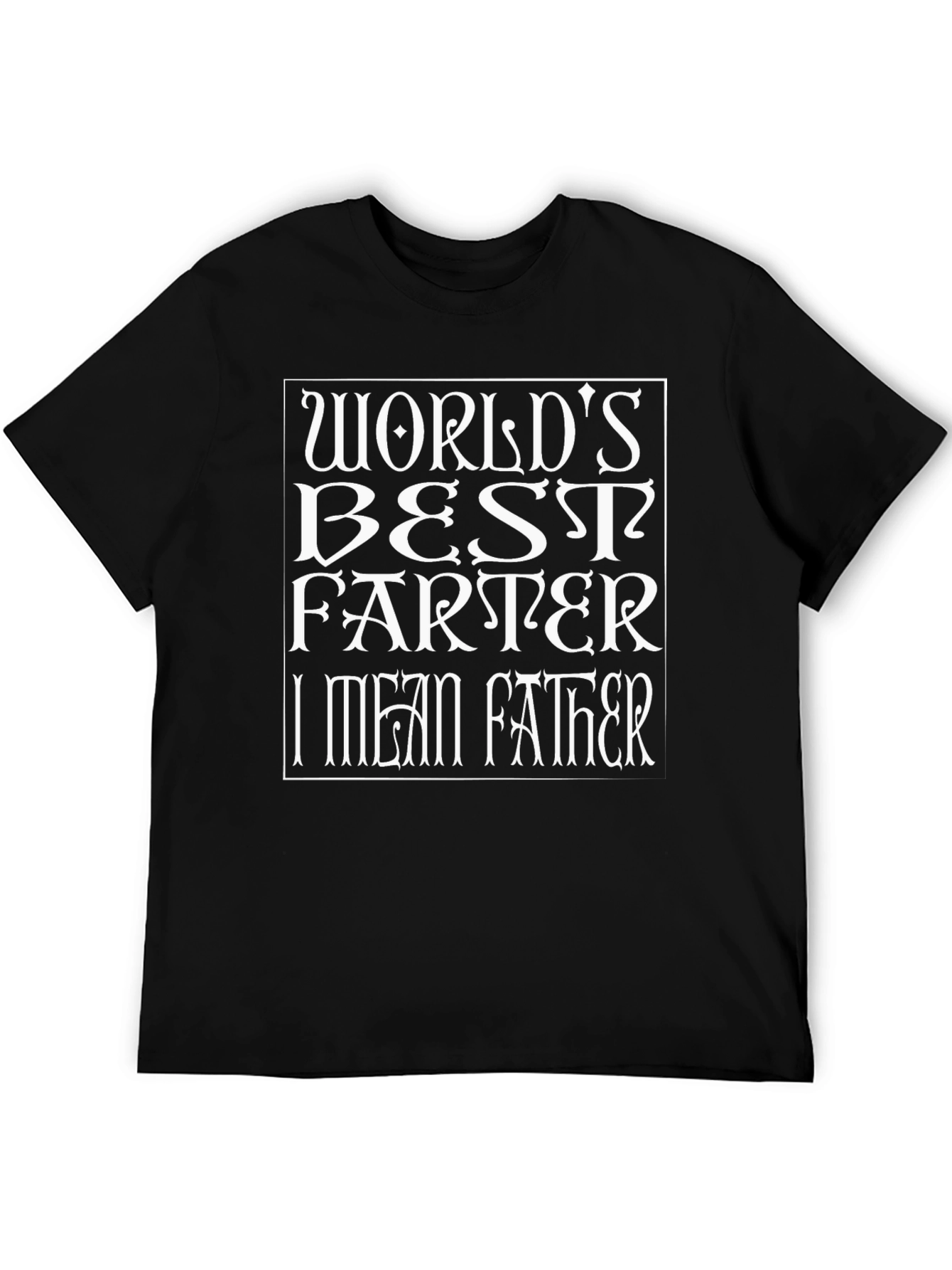 Worlds Best Farter (I Mean Father) Novelty T-Shirt