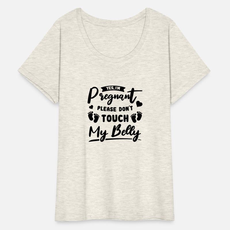Yes Im Pregnant Please Do Not Touch My Belly Mothe