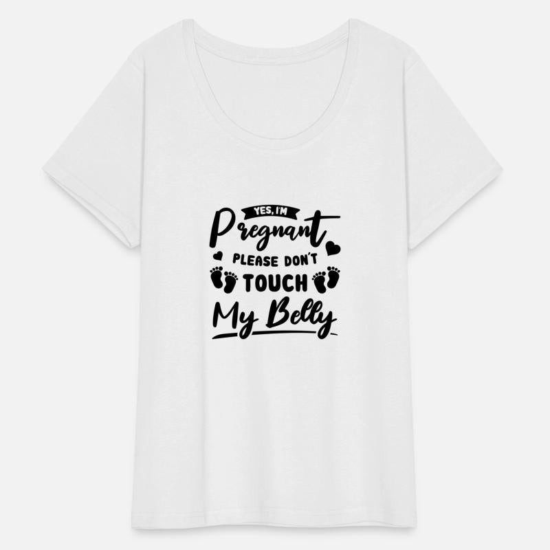 Yes Im Pregnant Please Do Not Touch My Belly Mothe