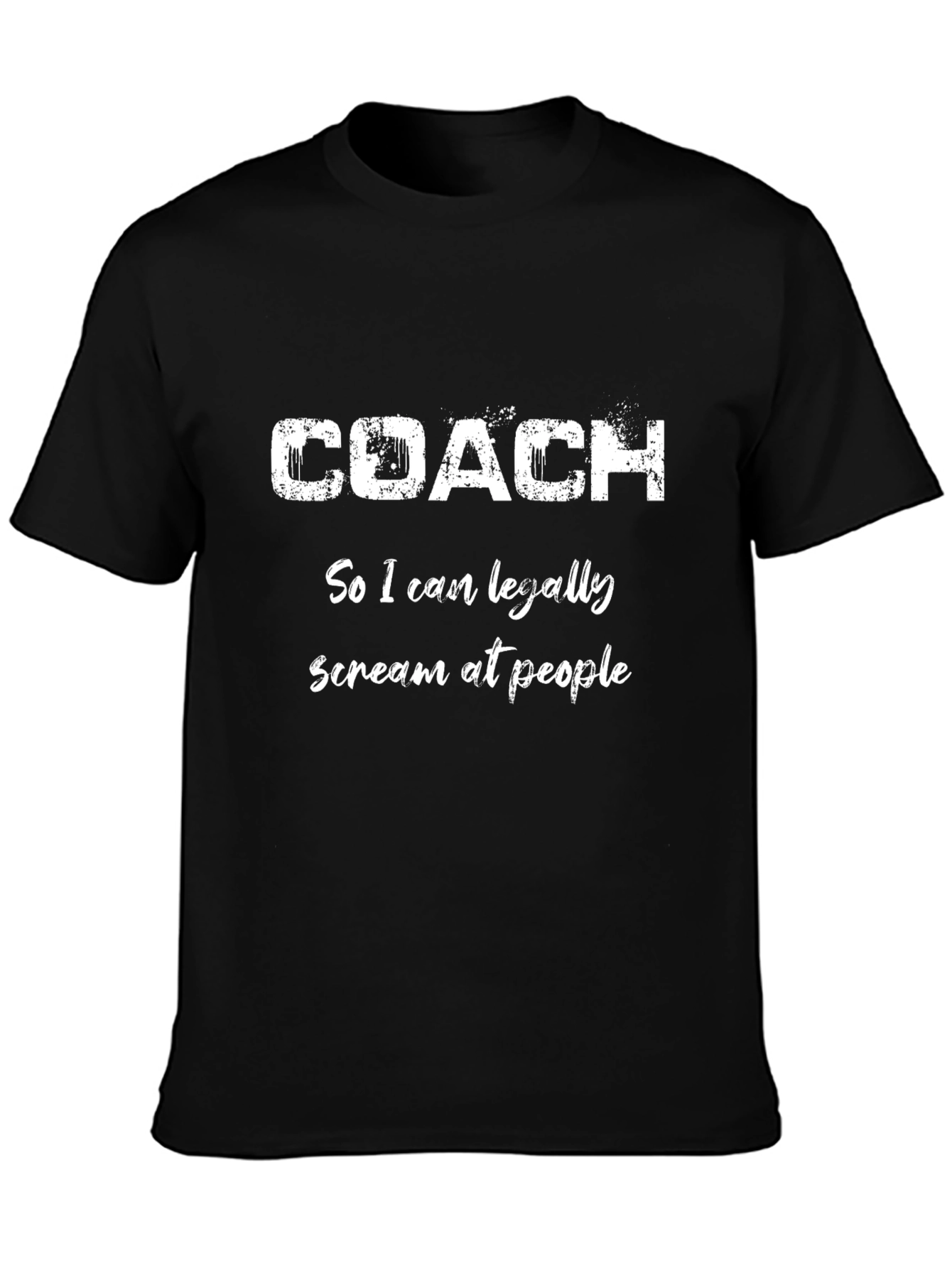 Funny Coach T-Shirt: Scream At People Tee
