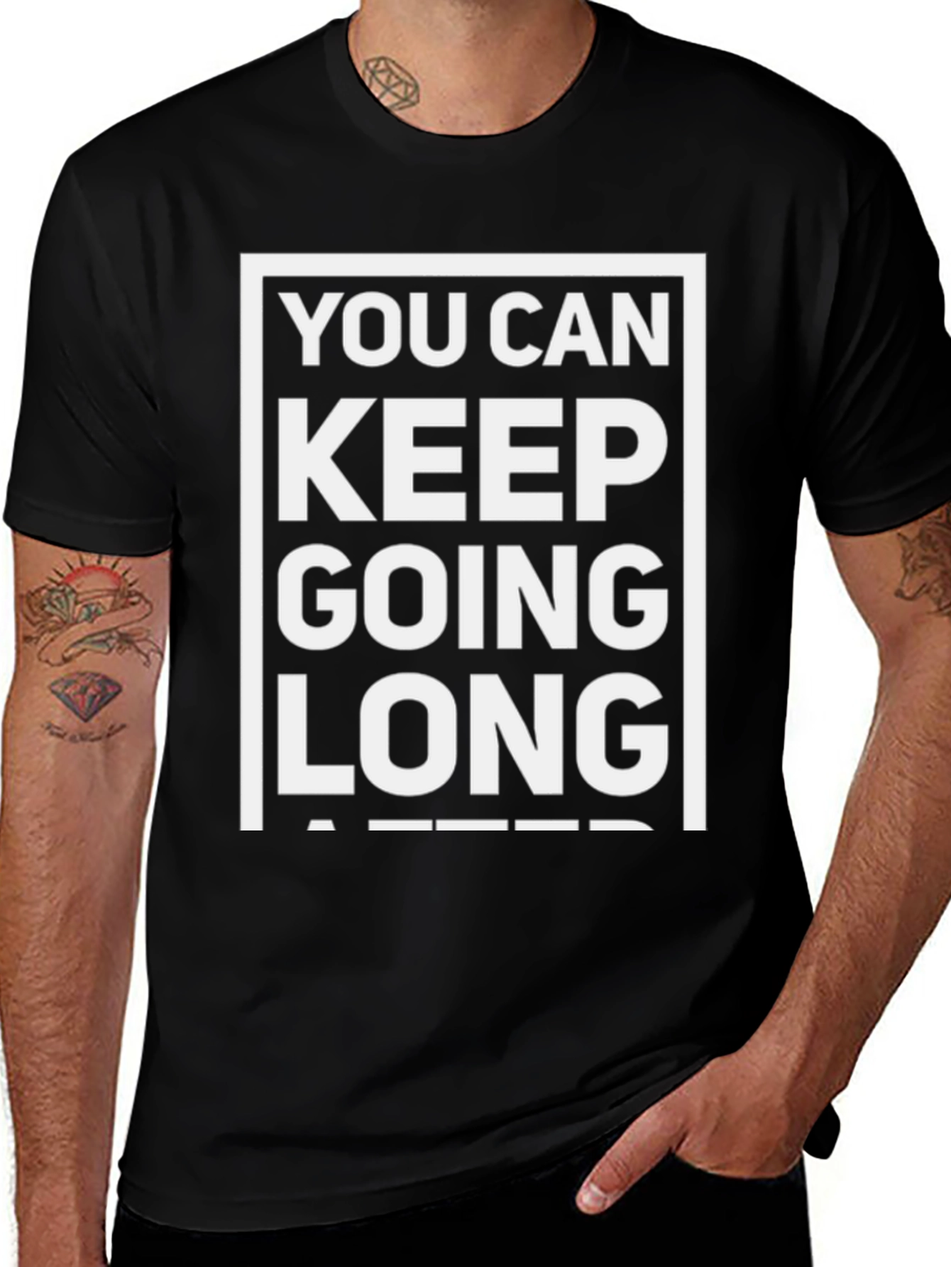 Motivational T-Shirt: You Can Keep Going Long After