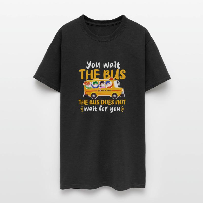 You Wait The Bus The Bus Does Not Wait For You