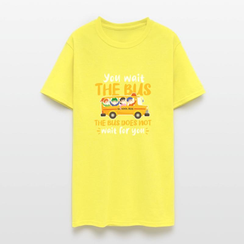 You Wait The Bus The Bus Does Not Wait For You