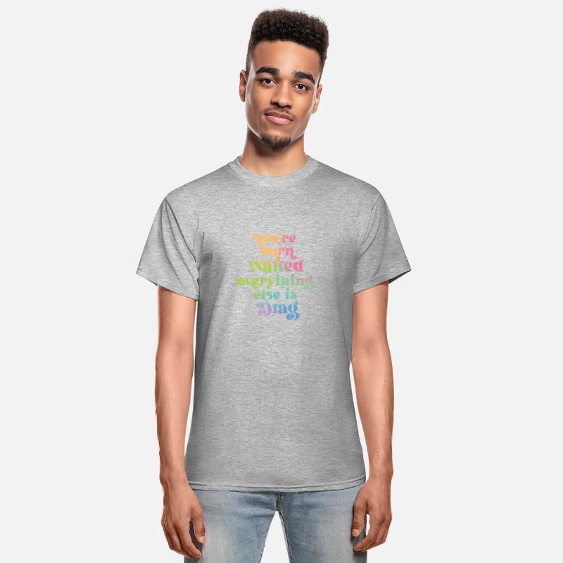 You're Born Naked Everything Else is Drag