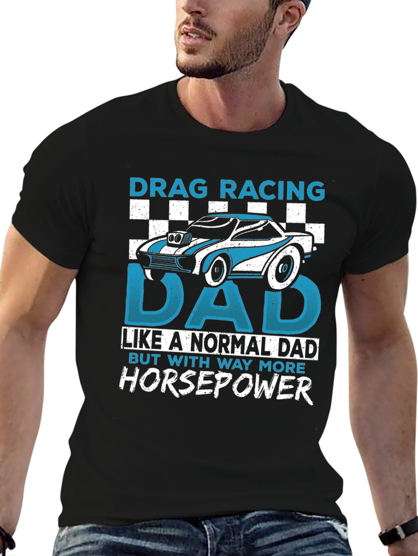 Drag Racing Dad T-Shirt - More Horsepower!