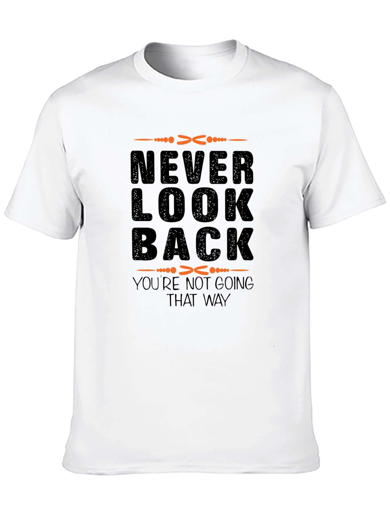 Never Look Back T-Shirt - Motivational Quote Tee
