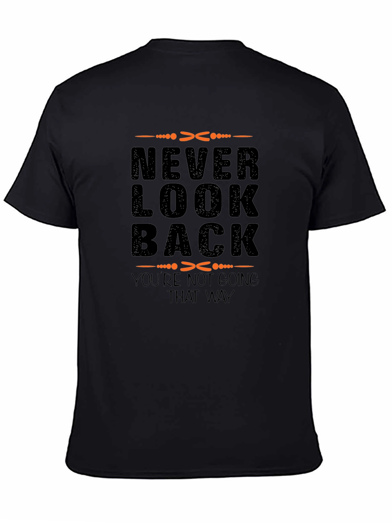 Never Look Back T-Shirt - Motivational Quote Tee