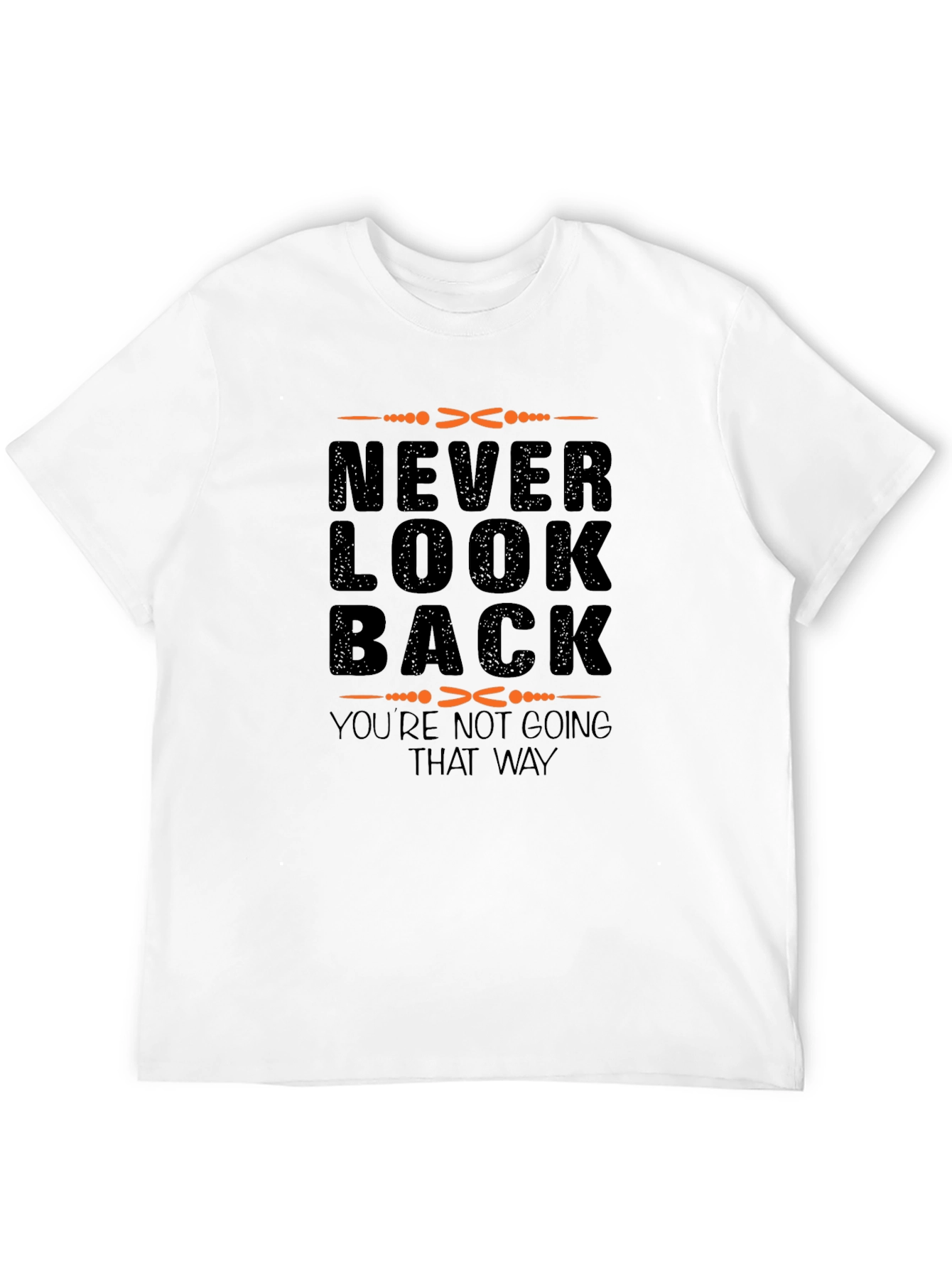 Never Look Back T-Shirt - Motivational Quote Tee