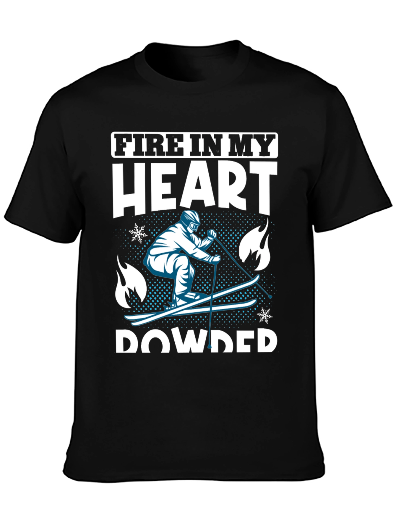 Fire In My Heart Powder Skiing T-Shirt