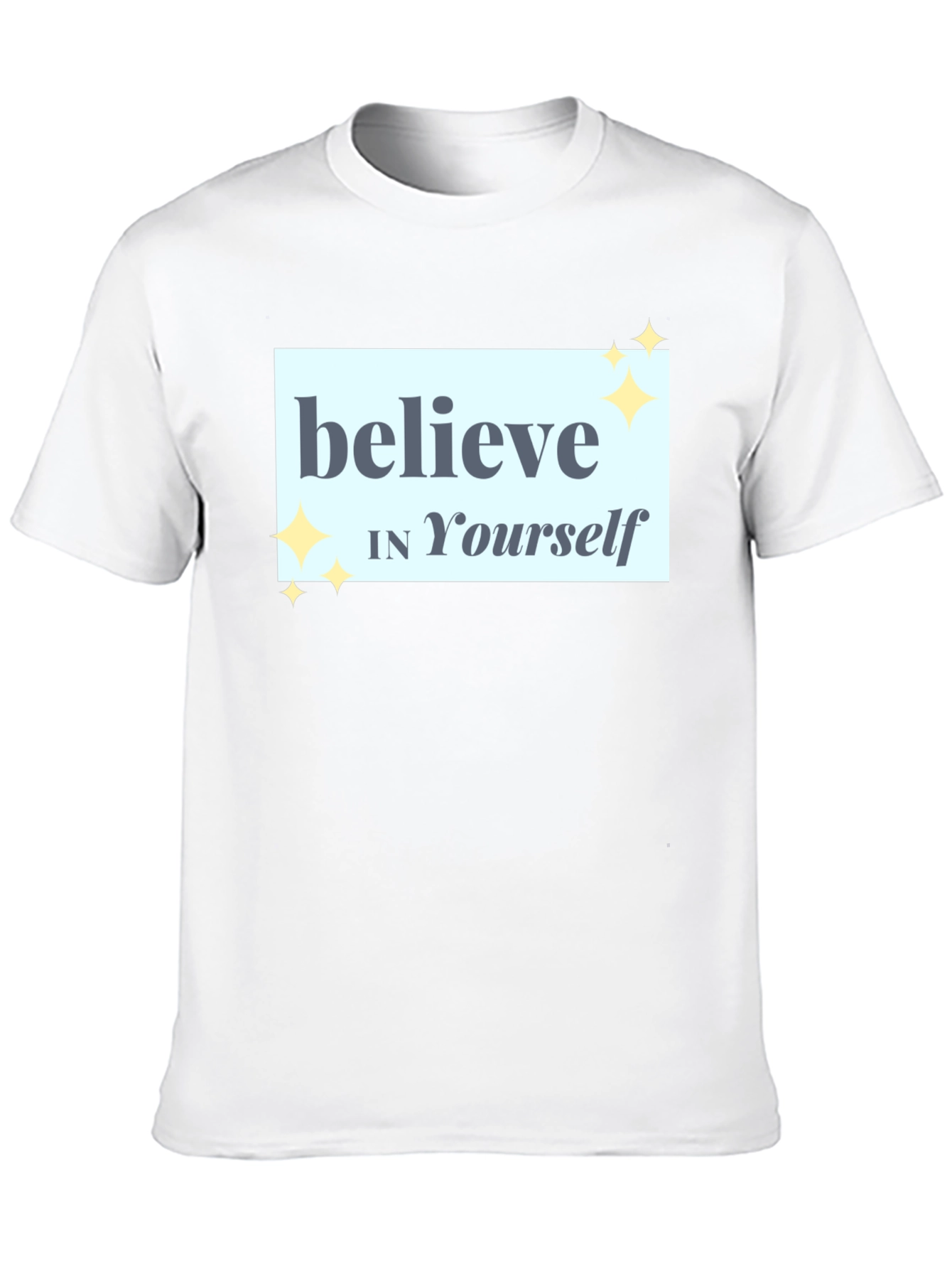 Believe In Yourself T-Shirt - Motivational Tee