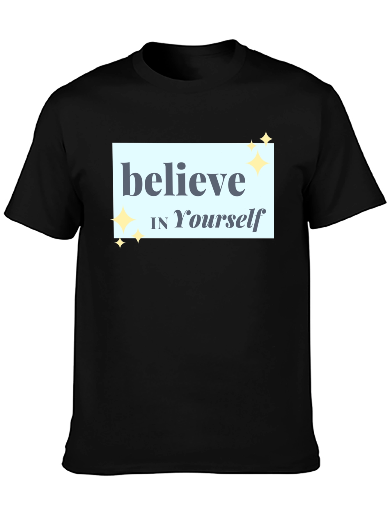 Believe In Yourself T-Shirt - Motivational Tee