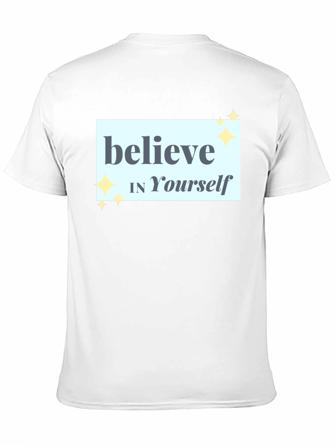 Believe In Yourself T-Shirt - Motivational Tee