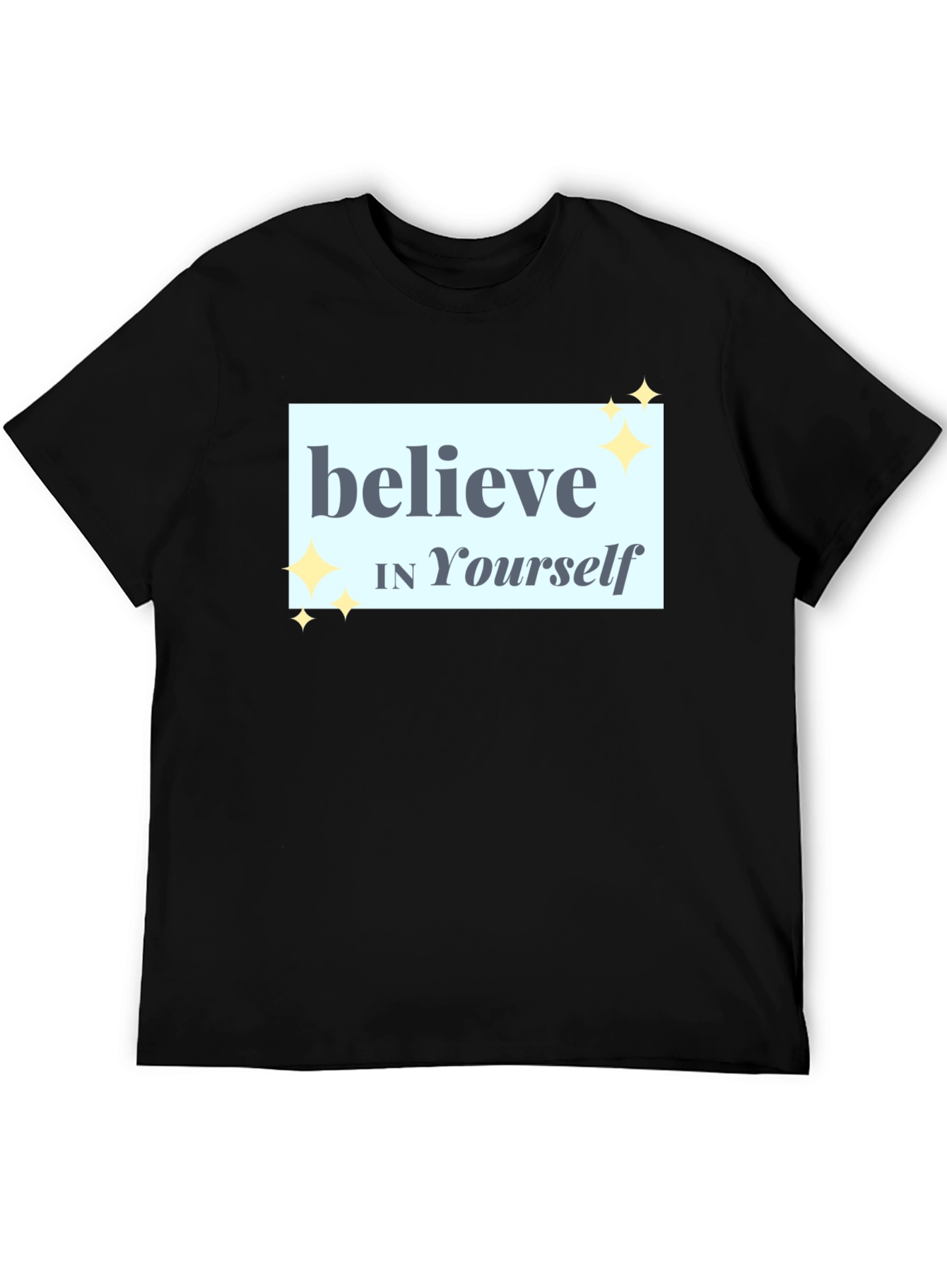 Believe In Yourself T-Shirt - Motivational Tee