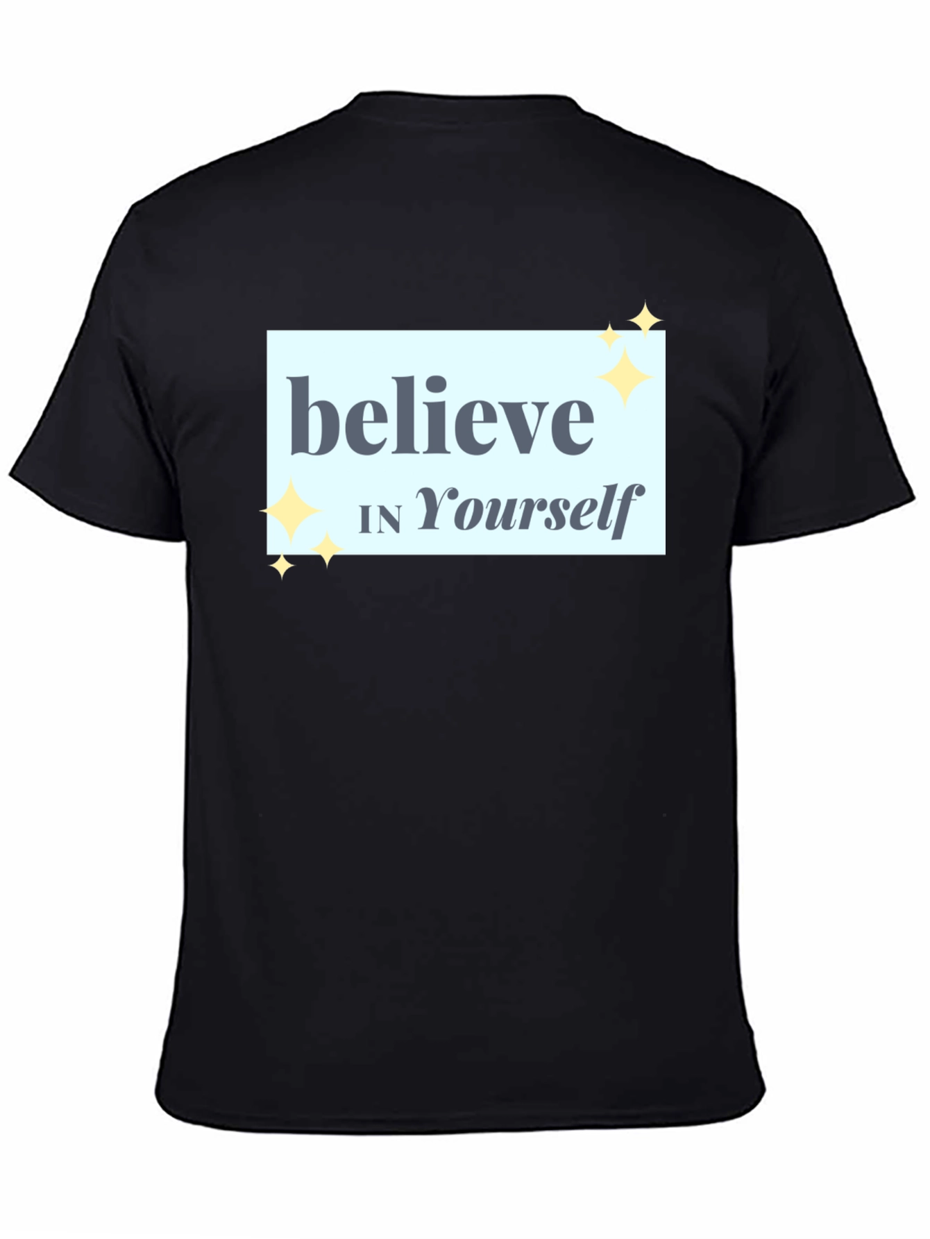 Believe In Yourself T-Shirt - Motivational Tee